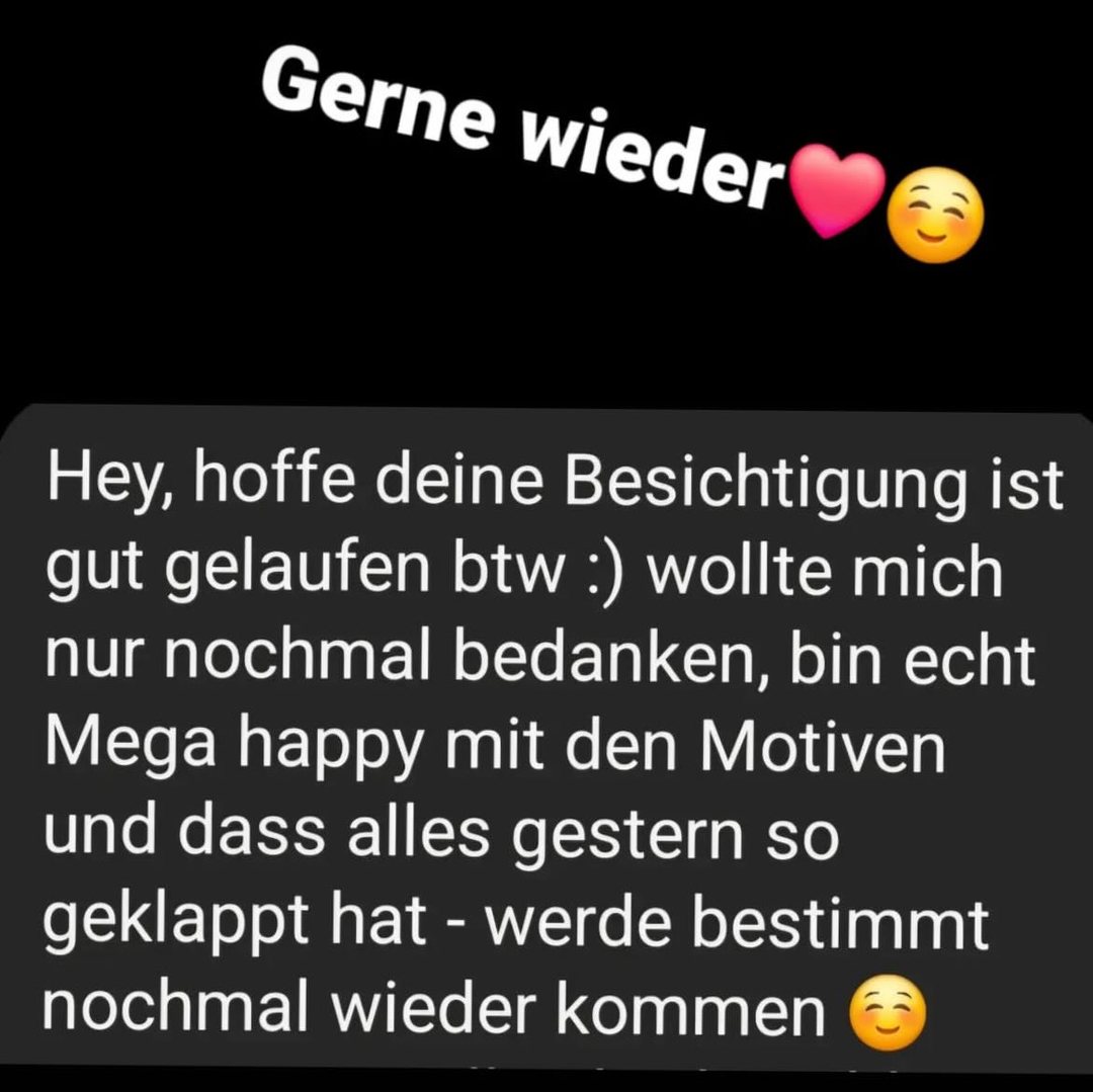 Screenshot of a client review in German. Client message: „Hey, hoffe deine Besichtigung ist gut gelaufen btw :) wollte mich nur nochmal bedanken, bin echt Mega happy mit den Motiven und dass alles gestern so geklappt hat - werde bestimmt nochmal wieder kommen ☺️“